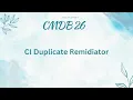 CI Duplicate Remidiator Day 15