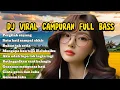 Download Lagu DJ CAMPUR VIRAL - ENAK UNTUK MENEMANI PERJALANAN \u0026 SAAT BEKERJA 🎶😍