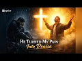He Turned My Pain Into Praise | Powerful Gospel Blues Choir Song