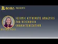 SAGA Wisdom Presents - Seismic Attribute Analysis for Reservoir Characterization by Heather Bedle