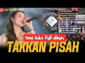 Yeni Inka Full Album - TAKKAN PISAH | DANGDUT KOPLO TERBARU 2025 Tanpa Iklan #dangduthits 