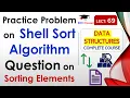 L69 Practice Problem on Shell Sort Algorithm Question on Sorting Elements Data Structures