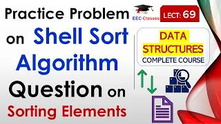 L69 Practice Problem on Shell Sort Algorithm Question on Sorting Elements Data Structures