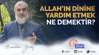 Allah'ın dinine yardım etmek ne demektir?