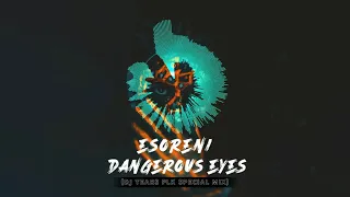 esoreni dangerous eyes dj tears plk special mix 