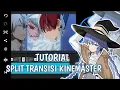 Tutorial Cara Membuat Split Transisi Di Kinemaster Part 1 - AMV TUTORIAL