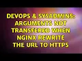 DevOps SysAdmins Arguments not transfered when nginx rewrite the url to https