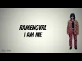 RAMENGVRL - I AM ME (Lyrics)