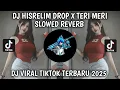 Download Lagu DJ HISRELIM DROP X TERI MERY  SLOWED REVERB  VIRAL TIKTOK TERBARU 2025
