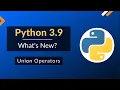 Python 3 9 Update Union Operators Part - 1