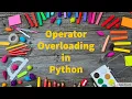 49 Operator Overloading in Python by Bharathi Patnala