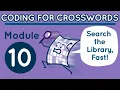 Coding for Crosswords Module 10 Search the Library Fast