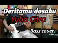 Deritamu dosaku - Yulia Citra (Bass cover)