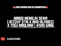 Download Lagu HARUS MEMILIH SEWA [ RITCHY DTM X MHD ALFARIZI X YOGI MAULANA ] #SAD GANG