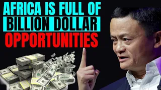 Africa Is The Ultimate Destination For Unlimited Business Ideas And Opportunities Jack Ma 