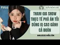 Lagu FULL AUDIO | THAM GIA SHOW THỰ TẾ PHÁ ÁN TÔI DÙNG IQ CAO GÁNH CẢ ĐOÀN | YÊN HOA CÁC #truyenaudio
