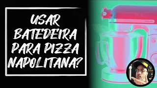 Batedeira para massa de pizza napolitana