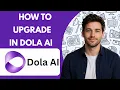 How to Upgrade Dola AI Full Guide 2026