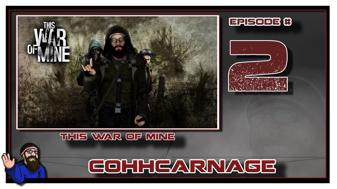 Let's Play This War Of Mine by CohhCarnage Episode 2