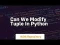 can we modify tuple in python