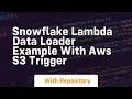 snowflake lambda data loader example with aws s3 trigger