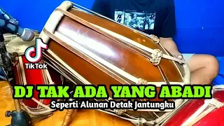 dj seperti alunan detak jantungku koplo tak ada yang abadi viral tiktok cover kendang rampak