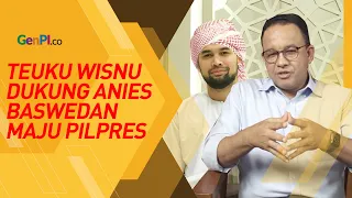 Anies Diminta Waspadai Teuku Wisnu, Kata Pengamat