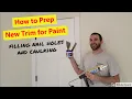 How to Prep New Trim for Paint - Filling Nail Holes and Caulking