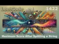 LeetCode 1422 Maximum Score After Splitting a String