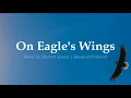 On Eagle's Wings | Catholic Hymn | Michael Joncas | Faith / Funeral Song | Sunday 7pm Choir