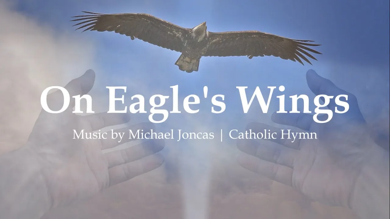 On Eagle's Wings | Catholic Hymn | Michael Joncas | Faith / Funeral Song | Sunday 7pm Choir On Eagle's Wings | Catholic Hymn | Michael Joncas | Faith / Funeral Song | Sunday 7pm Choir