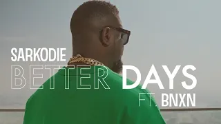 sarkodie better days feat bnxn fka buju viral video 