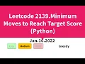 Leetcode 2139 Minimum Moves to Reach Target Score Python