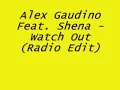 Alex Gaudino Feat. Shena - Watch Out (Radio Edit)