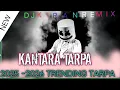 Lagu KANTARA TARPA 2026 TRENDING TARPA DJ MIX KIRAN ll