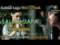 Download Lagu Lagu lawas yang paling banyak dicari ][ Salah Siapa ~ Iis Sugianto ][ Lagu hits terbaik
