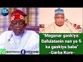 Download Lagu Maganar Gaskiya: Bafulatanin nan yafi ka Gaskiya Baba - Garba Kore