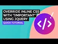 How To Override Inline CSS With important Property Using jQuery