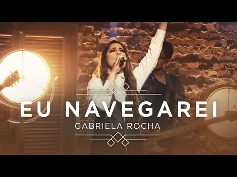 Download MP3 GABRIELA ROCHA - EU NAVEGAREI (CLIPE OFICIAL) | EP CÉU