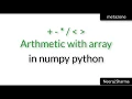 Vid 14 Arithmetic with array in numpy python Neeraj Sharma