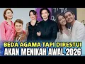 SUDAH DIRESTUI !! INILAH 8 PASANGAN ARTIS BEDA AGAMA AKAN MENIKAH TAHUN 2026
