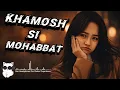 Lagu Khamosh Si Mohabbat | Unsaid Love | Heart Touching Sad Song 2026