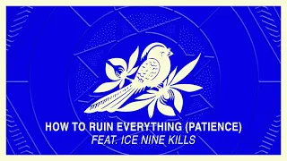Bayside - How To Ruin Everything Patience feat Ice Nine Kills