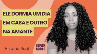 Ele dormia um dia em casa e outro na amante