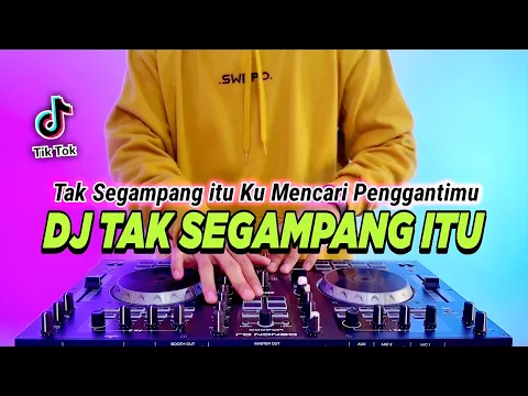 Download MP3 DJ TAK SEGAMPANG ITU REMIX FULL BASS TIKTOK TERBARU 2023 | TAK SEGAMPANG ITU KU MENCARI PENGGANTIMU