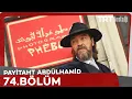 Payitaht Abdülhamid 74. Bölüm
