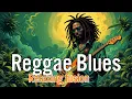 Lagu One Hour Reggae Blues:Chill \u0026 Relax to Soulful Vibes