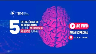 AULÃO ESPECIAL | 5 ESTRATÉGIAS DE NEUROVENDAS QUE VÃO MUDAR SEU NEGÓCIO AGORA