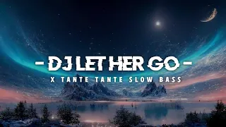 jedag jedug let her go x tante tante dj old slow bass new remix dj santuy