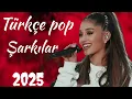 Türkçe Pop Müzik 2025 🔥 Haftanın En Çok Dinlenen Türkçe Şarkıları 2025 | En Iyi Müzikler 2025